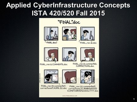 1 Applied CyberInfrastructure Concepts ISTA 420/520 Fall 2015 1.