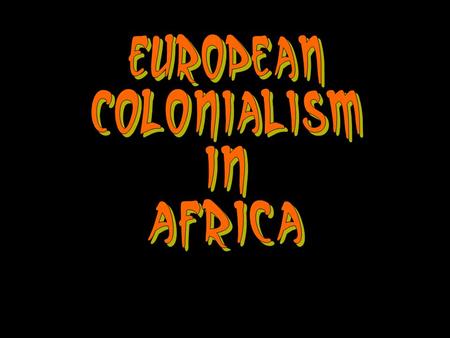 European Colonialism in Africa.