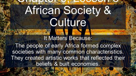 Chapter 6, Lesson 3 African Society & Culture