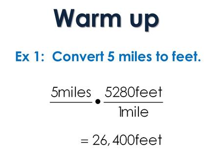 Ex 1: Convert 5 miles to feet. Warm up. CCGPS Coordinate Algebra EOCT Review Units 1 and 2.