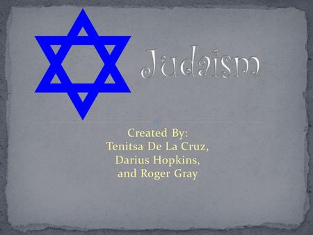Created By: Tenitsa De La Cruz, Darius Hopkins, and Roger Gray.