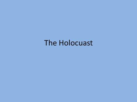 The Holocuast. Warm-up If you were President Roosevelt and you had heard about the Holocaust, what would you do?