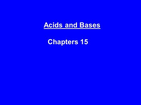 Acids and Bases Chapters 15 I. Introduction A. Characteristics of acids 1) formulas BEGIN with Hydrogen 2) taste sour 3) turn blue litmus paper to RED.