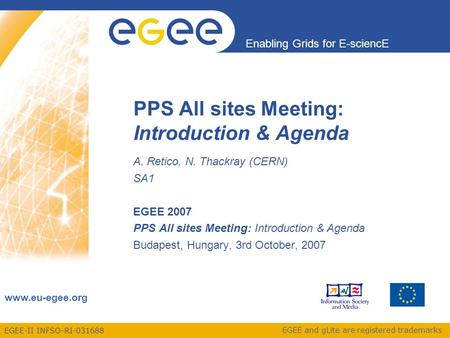 EGEE-II INFSO-RI-031688 Enabling Grids for E-sciencE www.eu-egee.org EGEE and gLite are registered trademarks PPS All sites Meeting: Introduction & Agenda.