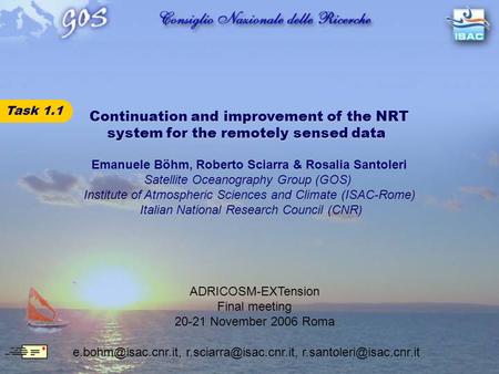 Continuation and improvement of the NRT system for the remotely sensed data Task 1.1 Emanuele Böhm, Roberto Sciarra & Rosalia Santoleri Satellite Oceanography.