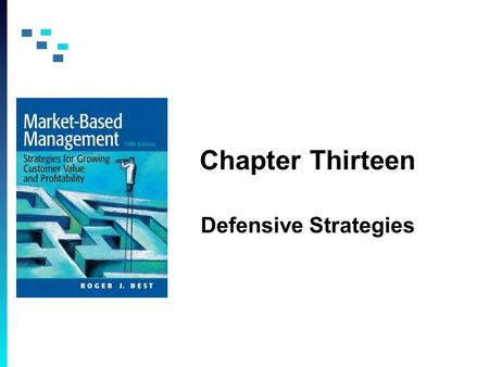 Chapter Thirteen Defensive Strategies. Copyright © 2009 Pearson Education, Inc. Publishing as Prentice Hall13-2 Defensive Strategies Defensive strategic.