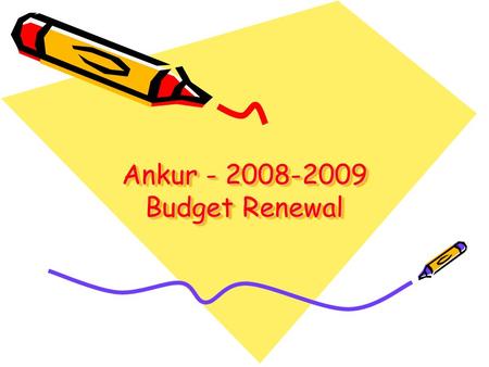 Ankur - 2008-2009 Budget Renewal. Project Background Ankur is an integrated school with students from different social backgrounds. The school premises.