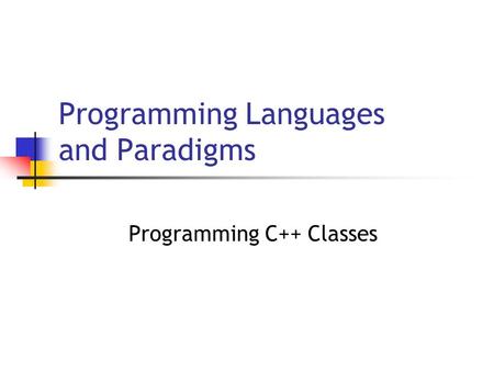Programming Languages and Paradigms Programming C++ Classes.
