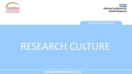 PATIENTS IN RESEARCH www.patientsinresearch.org RESEARCH CULTURE.