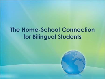 The Home-School Connection for Bilingual Students.