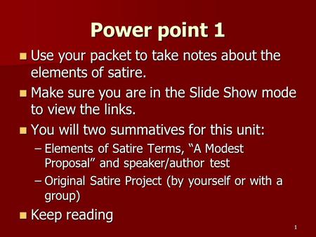 Power point 1 Use your packet to take notes about the elements of satire. Use your packet to take notes about the elements of satire. Make sure you are.