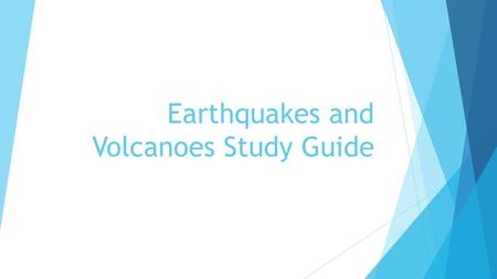 Earthquakes and Volcanoes Study Guide. Faults  Normal Fault:  Plate boundary- divergent  Stress- tension  Reverse Fault:  Plate boundary- convergent.