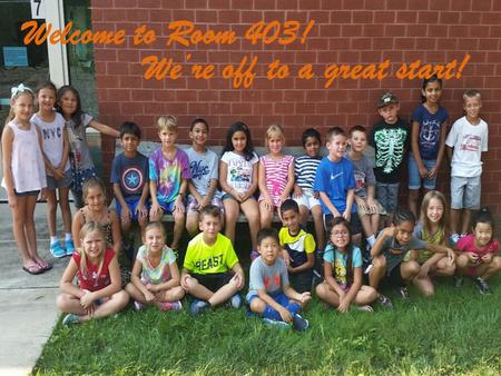 We’re off to a great start! Welcome to Room 403!.