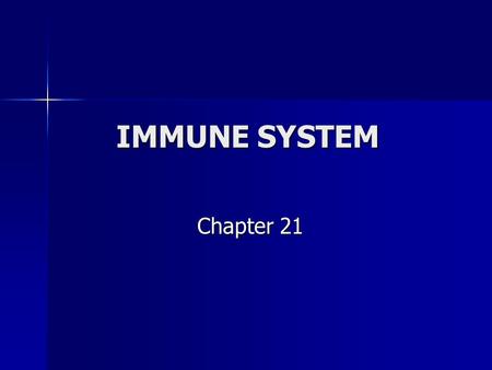 IMMUNE SYSTEM Chapter 21.