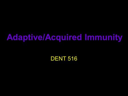 Adaptive/Acquired Immunity
