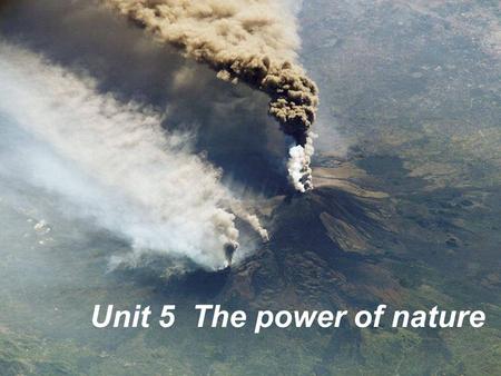 Unit 5 The power of nature. Flood Please name the disasters you know.
