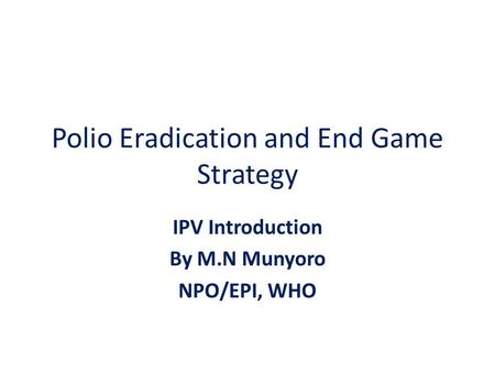 Polio Eradication and End Game Strategy