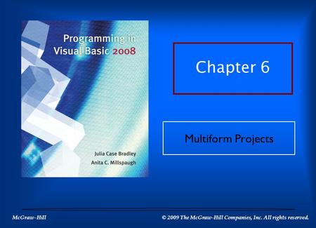 McGraw-Hill © 2009 The McGraw-Hill Companies, Inc. All rights reserved. Chapter 6 Multiform Projects.