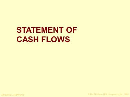 © The McGraw-Hill Companies, Inc., 2008 McGraw-Hill/Irwin STATEMENT OF CASH FLOWS.