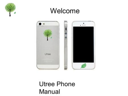 Welcome Utree Phone Manual. Intro Thankyou for purchasing our Utree mobile This user-guide has been specially designed to help you get to know the functions.