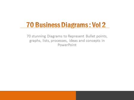 LOGO 70 stunning Diagrams to Represent Bullet points, graphs, lists, processes, ideas and concepts in PowerPoint.