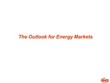 The Outlook for Energy Markets.  World oil markets have become increasingly tight since 2003.  Global demand growth, fed by worldwide economic growth,