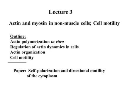 Lecture 3 Actin and myosin in non-muscle cells; Cell motility Outline: