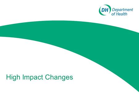 High Impact Changes. Prioritize alcohol within LAAs and NHS Operating Framework – Vital Signs Improve treatment Review pathways and access – NATMS Evidence.