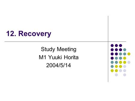 12. Recovery Study Meeting M1 Yuuki Horita 2004/5/14.