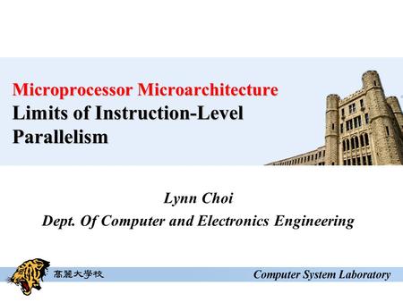 Microprocessor Microarchitecture Limits of Instruction-Level Parallelism Lynn Choi Dept. Of Computer and Electronics Engineering.