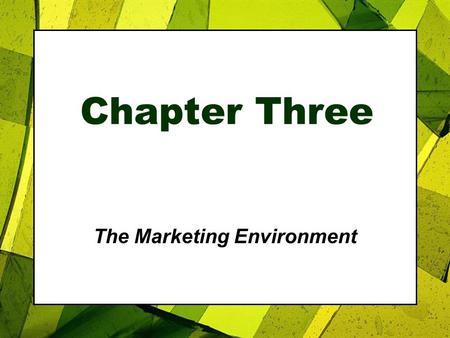 Chapter Three The Marketing Environment. 3-2 Marketing Environment  Consists of actors and forces outside the organization that affect management’s ability.