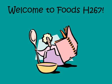 Welcome to Foods H267!. Welcome to Foods!!! Today: –Note card –Kitchen Contract –What will we learn this semester? –Intros –Summer paper game.
