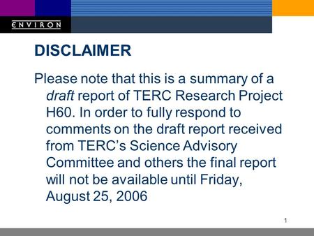 1 DISCLAIMER Please note that this is a summary of a draft report of TERC Research Project H60. In order to fully respond to comments on the draft report.
