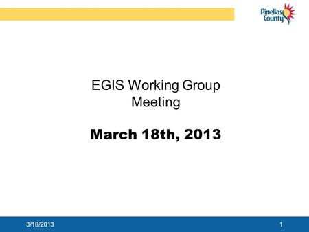 EGIS Working Group Meeting March 18th, 2013 3/18/20131.