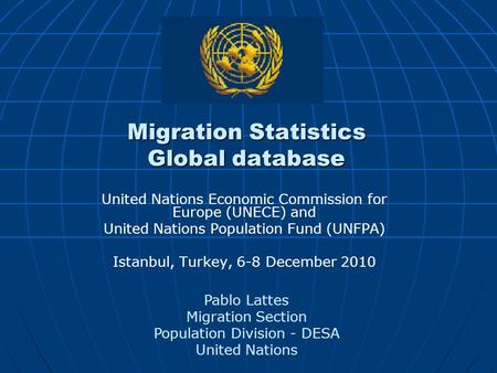 Migration Statistics Global database United Nations Economic Commission for Europe (UNECE) and United Nations Population Fund (UNFPA) Istanbul, Turkey,