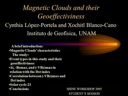 Cynthia López-Portela and Xochitl Blanco-Cano Instituto de Geofísica, UNAM A brief introduction: Magnetic Clouds’ characteristics The study: Event types.