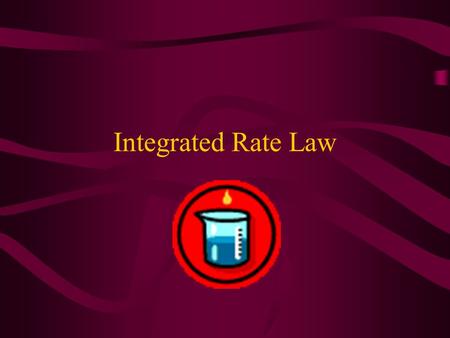 Integrated Rate Law. Rate laws can be converted into equations that tell us what the concentration of the reactants or products are at any time Calculus.