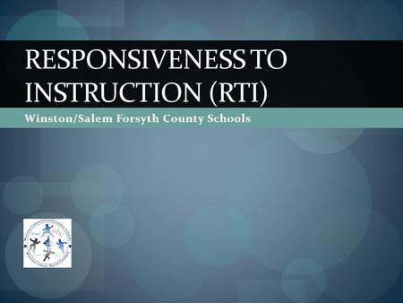 Winston/Salem Forsyth County Schools RESPONSIVENESS TO INSTRUCTION (RTI)