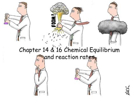 Chapter 14 & 16 Chemical Equilibrium and reaction rates.