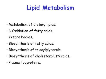 Lipid Metabolism Metabolism of dietary lipids.