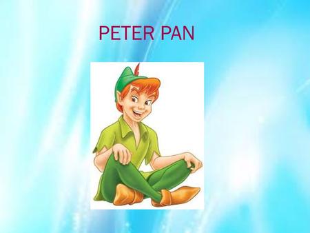 PETER PAN. Peter Pan appears in part barium small white bird of 1902. The most famous adventures of Peter Pan first appeared on December 27, 1904, in.