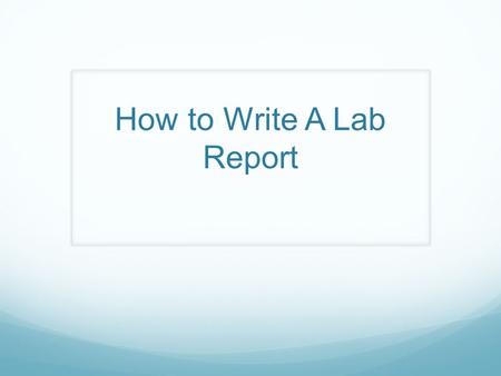 How to Write A Lab Report