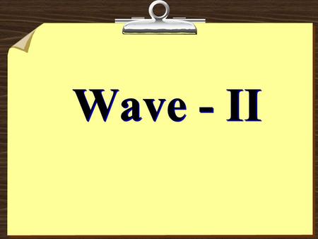 Wave - II.