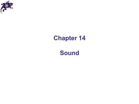 Chapter 14 Sound. Sound waves Sound – longitudinal waves in a substance (air, water, metal, etc.) with frequencies detectable by human ears (between ~