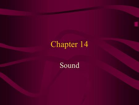 Chapter 14 Sound. Sound is a pressure wave caused by vibrating sources. The pressure in the medium carrying the sound wave increases and decreases as.