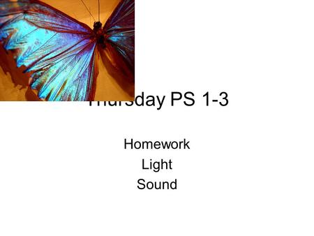 Thursday PS 1-3 Homework Light Sound.