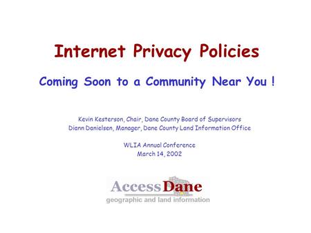 Kevin Kesterson, Chair, Dane County Board of Supervisors Diann Danielsen, Manager, Dane County Land Information Office WLIA Annual Conference March 14,
