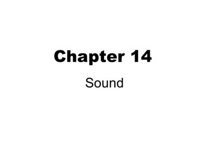 Chapter 14 Sound. Characteristics of sound 2 A special and important type of mechanical wave Speed of sound: Loudness: related to the energy of sound.