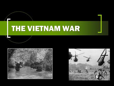 THE VIETNAM WAR. Explain whether you think there are similarities between the Vietnam War and the wars the U.S. has been fighting in Afghanistan and Iraq.