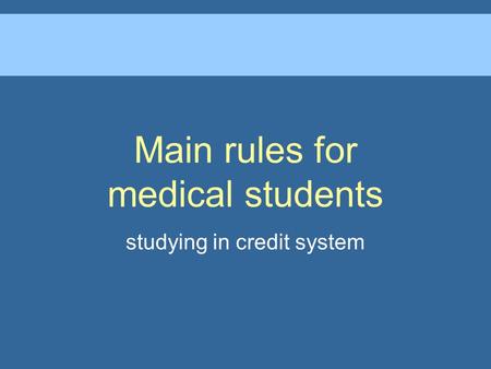 Main rules for medical students studying in credit system.